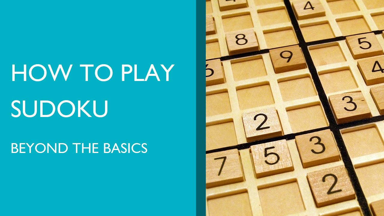 How to Play Sudoku: Beyond the Basics
